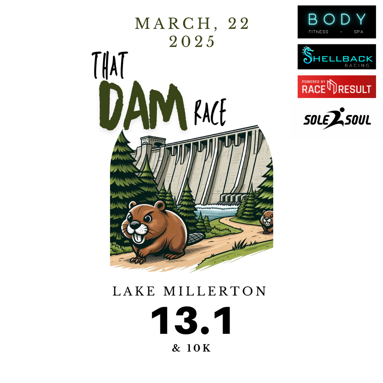 Promotional poster for "That Dam Race" on March 22, 2025, at Lake Millerton. Features cartoon beavers near a dam. Includes logos for Body Fitness + Spa, Shellback Racing, Race Result, and Sole 2 Soul. Event distances: 13.1 and 10K.