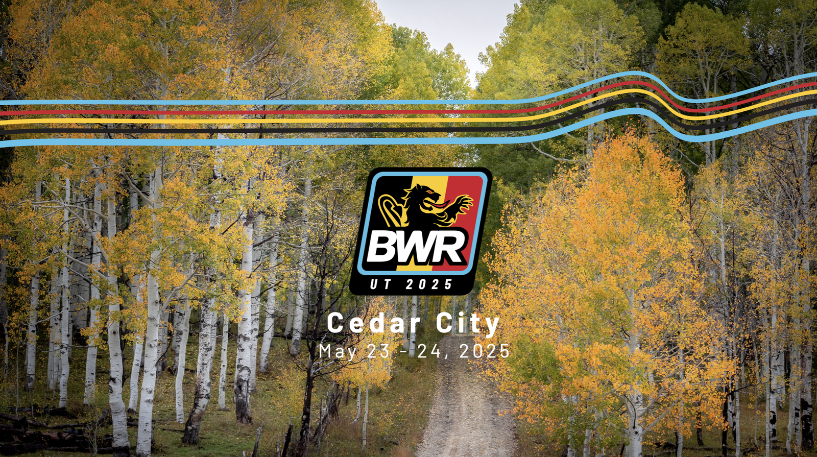 A dirt road lined with vibrant yellow and green trees under a clear sky. Overlaid text reads "BWR UT 2025, Cedar City, May 23-24, 2025" with colorful stripes and a logo featuring a stylized lion.