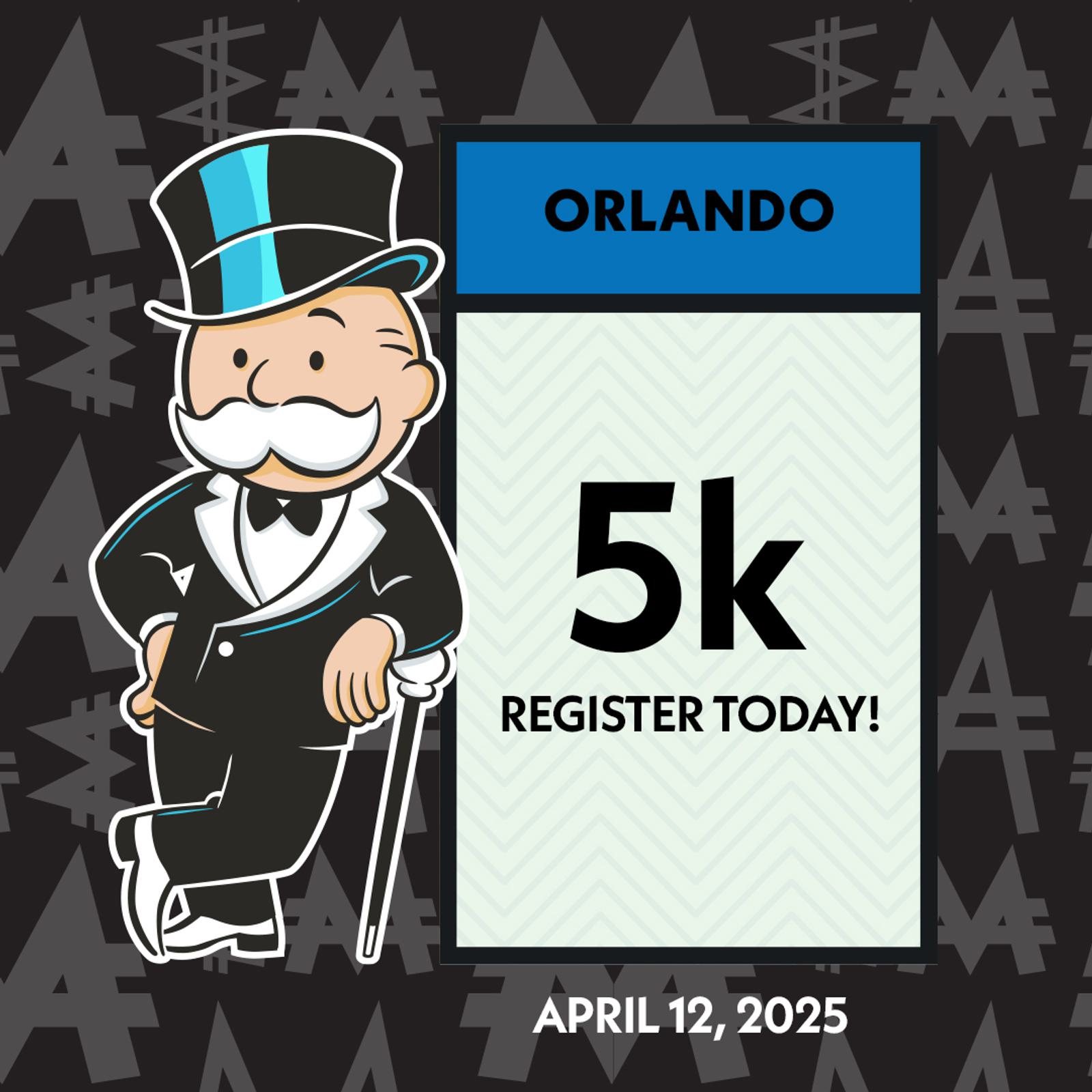 A cartoon character in a top hat and tuxedo stands next to a sign reading "Orlando 5k Register Today!" with a date, April 12, 2025, below. Background features dollar signs and the character leans on a cane.