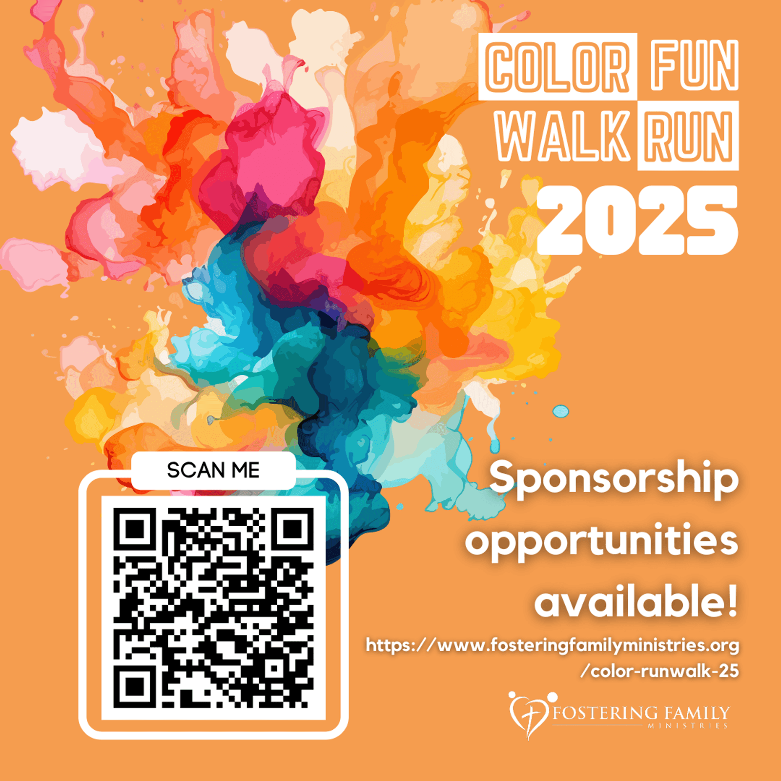 Colorful splashes behind bold white text reading "Color Fun Walk Run 2025." A QR code and event website are shown for sponsorship opportunities. Fostering Family Ministries logo is at the bottom.