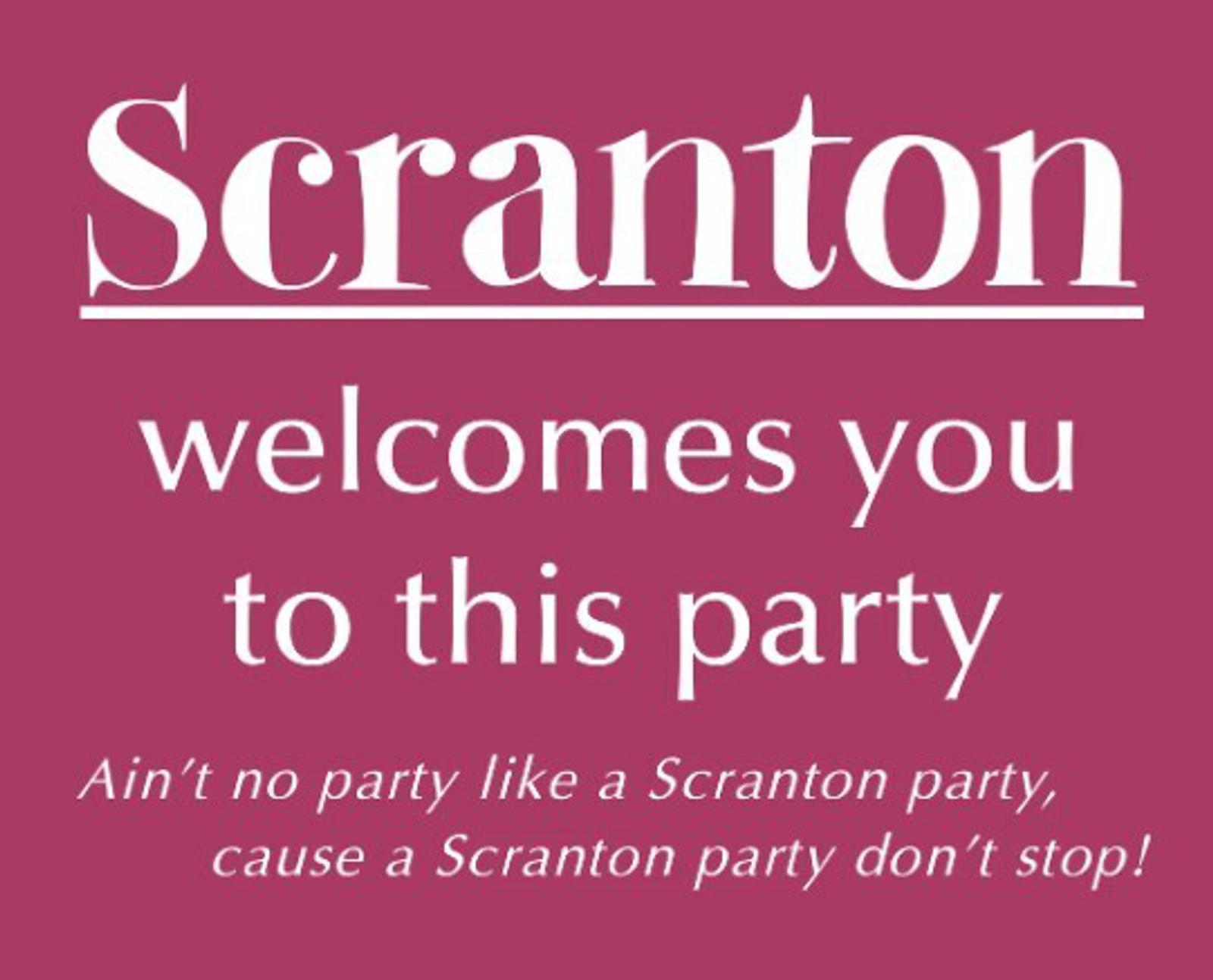 Pink background with white text reads: “Scranton welcomes you to this party. Ain’t no party like a Scranton party, cause a Scranton party don’t stop!”.