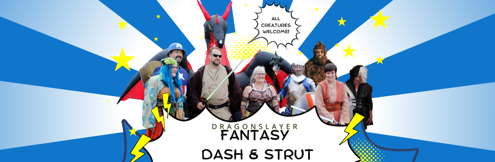 A group of people in colorful fantasy and dragon costumes pose in front of a blue and white starburst background with comic-style stars. Speech bubble says, “All creatures welcome!” Text reads “Dragonslayer Fantasy Dash & Strut.”.