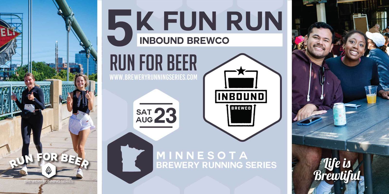 Promotional graphic for "5K Fun Run" at Inbound BrewCo, part of the Minnesota Brewery Running Series. Includes event date (Sat Aug 23), runners on a bridge, smiling people with drinks, and the phrases "Run for Beer" and "Life is Brewtiful.