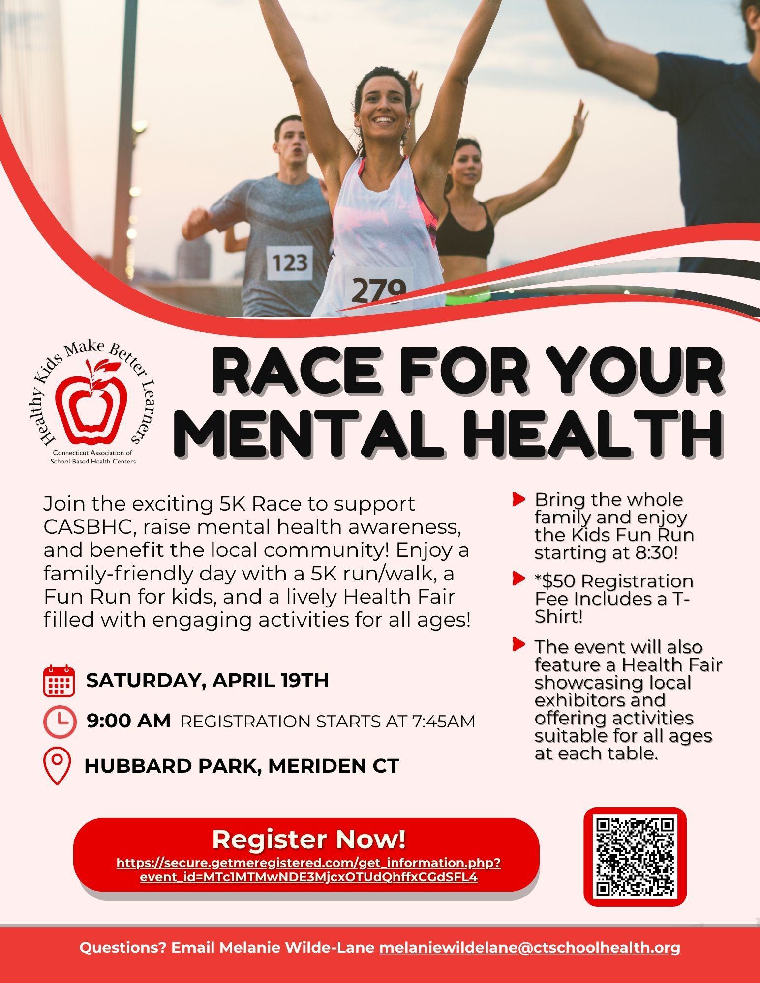 Flyer for "Race For Your Mental Health" 5K event on April 19 at Hubbard Park, Meriden, CT. Includes registration info, highlights fun run, activities, health fair, and registration fee includes a t-shirt.