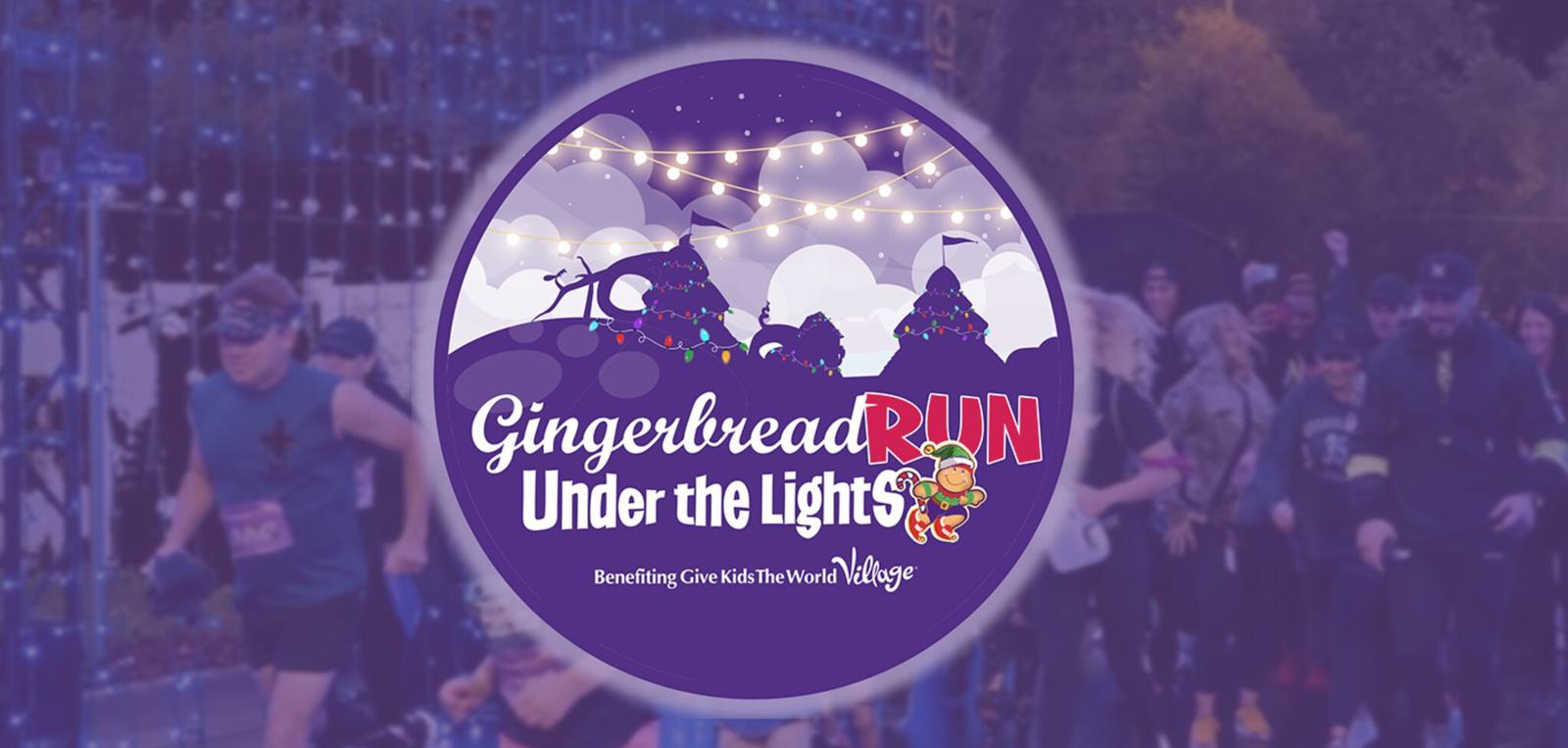 A circular logo for "Gingerbread Run Under the Lights" appears over a blurred background of runners at night. The logo features holiday lights, trees, a gingerbread figure, and text about the event benefiting Give Kids The World Village.