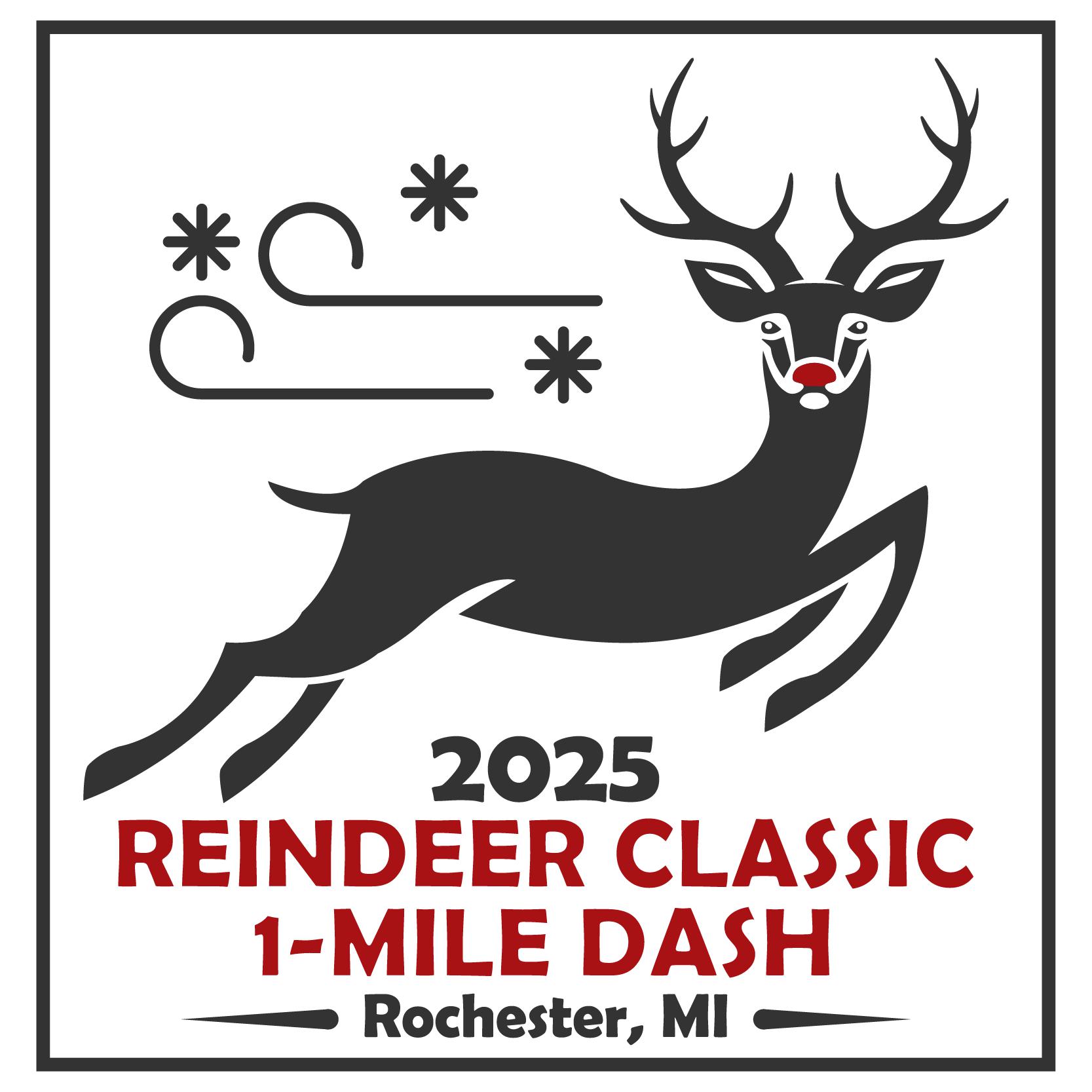 A stylized image of a leaping reindeer with a red nose, wind gusts, and snowflakes above "2025 Reindeer Classic 1-Mile Dash, Rochester, MI" in bold text.