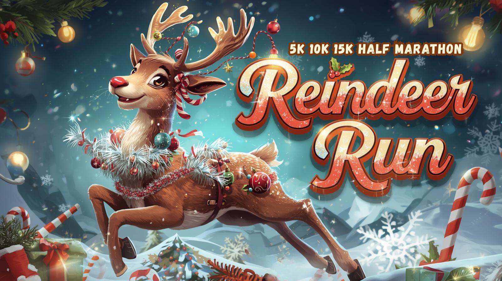 A festive reindeer decorated with ornaments and lights runs joyfully in a snowy landscape. Text reads "5K 10K 15K Half Marathon Reindeer Run." Candy canes and Christmas decorations surround the scene.