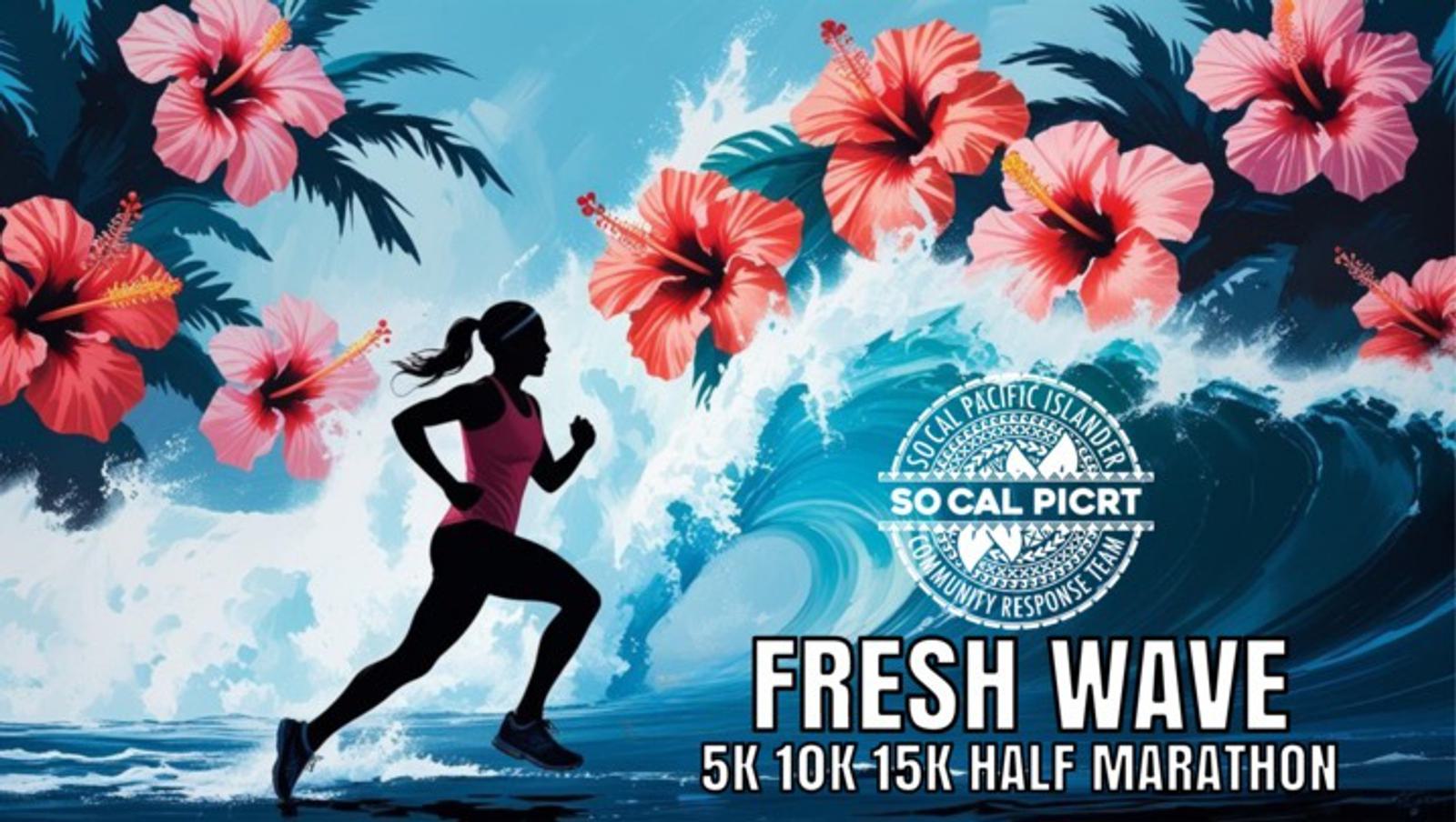 A silhouette of a woman running by the ocean, with large tropical hibiscus flowers overhead and a big wave in the background. Text reads βFRESH WAVE 5K 10K 15K HALF MARATHON.β A So Cal Pacific Islander logo is also shown.