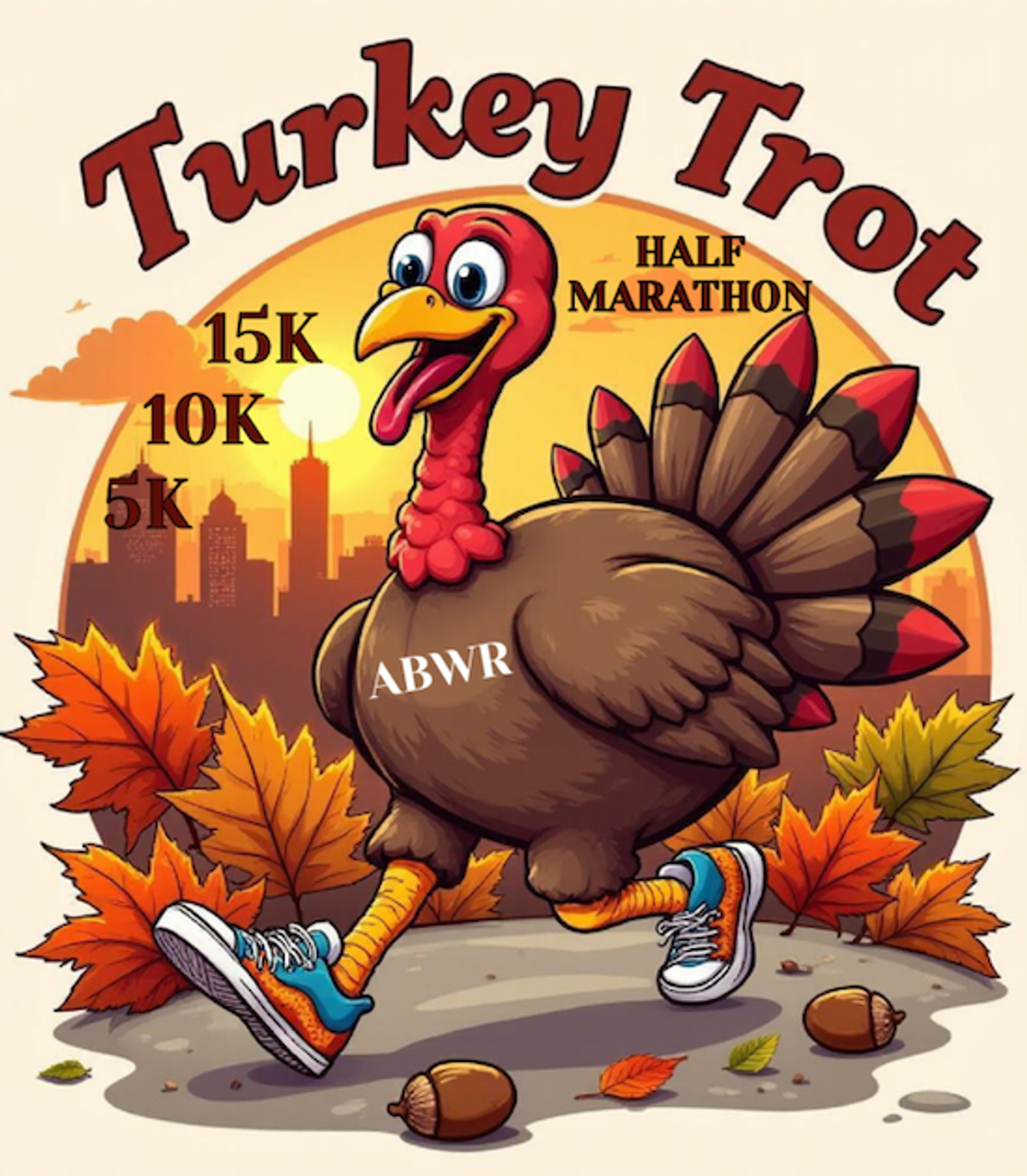 A cheerful turkey wearing sneakers jogs among autumn leaves and acorns with a city skyline in the background. Text reads: "Turkey Trot," "15K," "10K," "5K," "HALF MARATHON," and "ABWR.